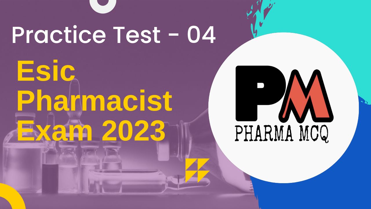 ESIC  Pharmacist  Exam Practice paper 04